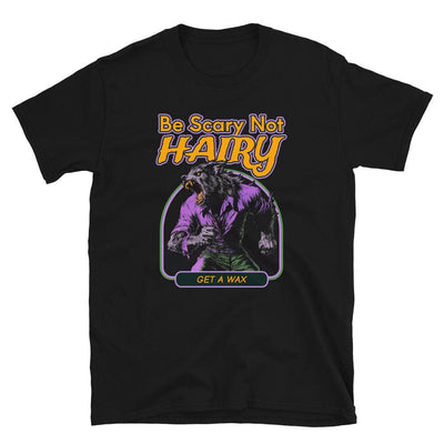 ButFirstSkin Be Scary Not Hairy Get A Wax Halloween T-Shirt Black / S