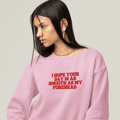 ButFirstSkin I Hope Your Day Is As Smooth As My Forehead Embroidered Sweatshirt Pink / S