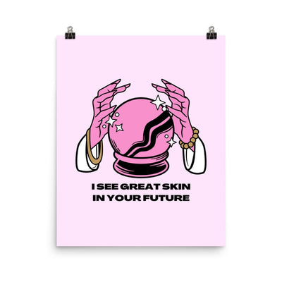 ButFirstSkin I See Great Skin In Your Future Poster 16″×20″