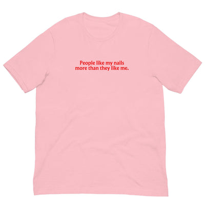 ButFirstSkin People Like My Nails More Than They Like Me T-Shirt Pink / S