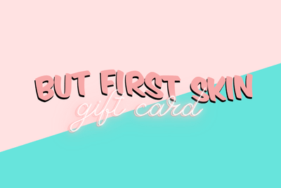 ButFirstSkin Gift Card | ButFirstSkin