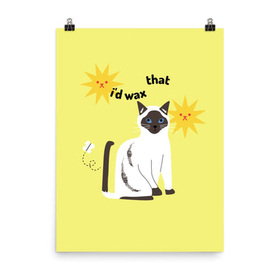 ButFirstSkin I'd Wax That Cat Poster 18″×24″