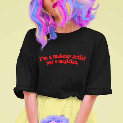 I'm A Makeup Artist Not A Magician T-Shirt Black / S | ButFirstSkin