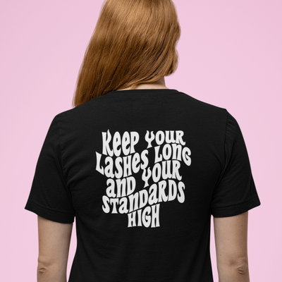 Keep your Lashes Long And Your Standards High T-Shirt S | ButFirstSkin